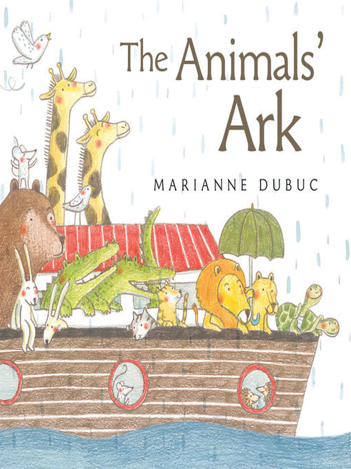 Title details for The Animals' Ark by Marianne Dubuc - Available
